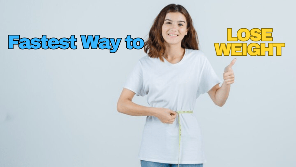 Fastest Way to Lose Weight