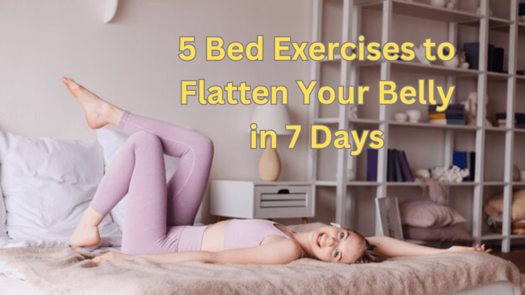 5 Bed Exercises to Flatten Your Belly in 7 Days